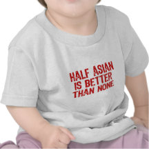 Half Asian Tshirt