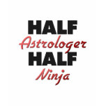 Half Astrologer Half Ninja t-shirts