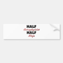 Half Astrophysicist Half Ninja Bumper Sticker