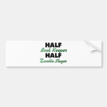 Half Book Keeper Half Zombie Slayer Bumper Stickers