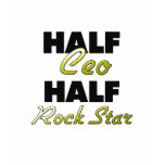 Half Ceo Half Rock Star t-shirts