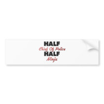 Half Chief Of Police Half Ninja Bumper Stickers
