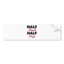 Half Chuck Half Ninja Bumper Sticker