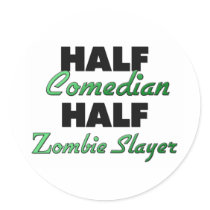 Half Comedian Half Zombie Slayer Stickers