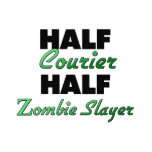 Half Courier Half Zombie Slayer t-shirts