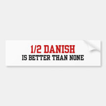 Half Danish Bumper Stickers