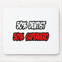 Half Dentist...Half Superhero