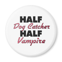 Half Dog Catcher Half Vampire Magnet