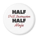 Half Drill Instructor Half Ninja magnets