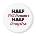 Half Drill Instructor Half Vampire magnets