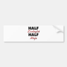 Half Ecologist Half Ninja Bumper Sticker