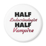 Half Endocrinologist Half Vampire magnets