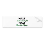 Half Endocrinologist Half Zombie Slayer bumper stickers