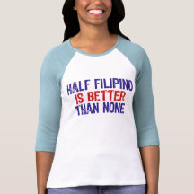 Half Filipino Tee Shirt
