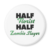 Half Florist Half Zombie Slayer Refrigerator Magnet