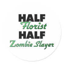 Half Florist Half Zombie Slayer Stickers