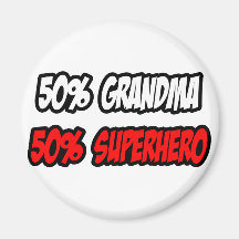 Half Grandma...Half Superhero Fridge Magnet