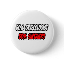 Half Gynecologist...Half Superhero