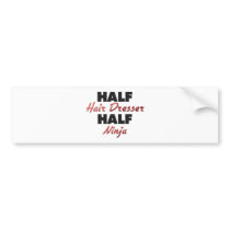 Half Hair Dresser Half Ninja Bumper Stickers