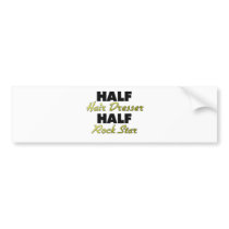 Half Hair Dresser Half Rock Star Bumper Stickers