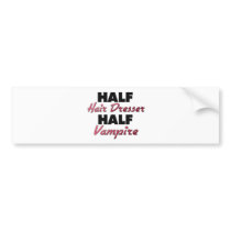 Half Hair Dresser Half Vampire Bumper Stickers
