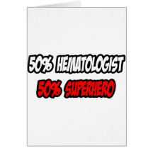Half Hematologist...Half Superhero Greeting Card