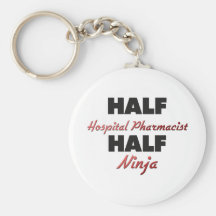 Half Hospital Pharmacist Half Ninja Keychains