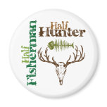 Half Hunter. Half Fisherman. Fridge Magnet