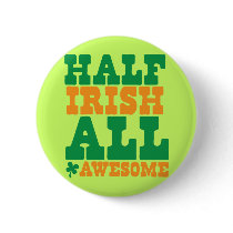 HALF IRISH ALL AWESOME funny St Patrick's day Pin