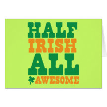 HALF IRISH ALL AWESOME funny St Patrick's day Greeting Card