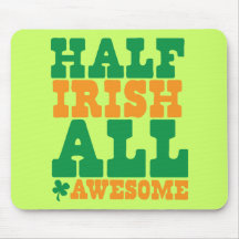 HALF IRISH ALL AWESOME funny St Patrick's day Mouse Pad
