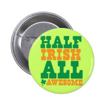HALF IRISH ALL AWESOME funny St Patrick's day Pin