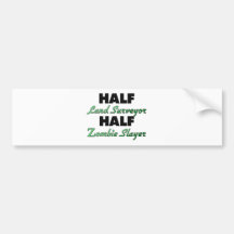Half Land Surveyor Half Zombie Slayer Bumper Stickers