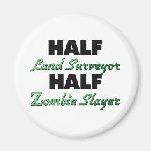 Half Land Surveyor Half Zombie Slayer Magnets