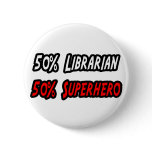 Half Librarian Half Superhero buttons