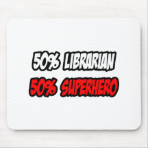 Half Librarian...Half Superhero Mouse Pad