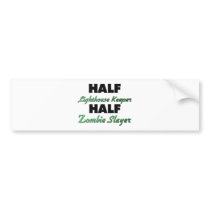 Half Lighthouse Keeper Half Zombie Slayer Bumper Sticker