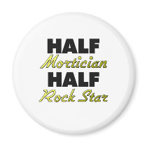 Half Mortician Half Rock Star Magnets