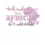 Half My Heart Is In Africa t-shirts
