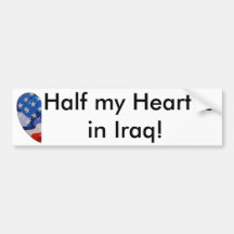 Half my Heart is in Iraq! Bumper Stickers