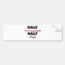 Half Otolaryngologist Half Ninja Bumper Stickers