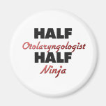 Half Otolaryngologist Half Ninja Fridge Magnets