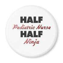 Half Pediatric Nurse Half Ninja Magnets