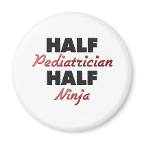 Half Pediatrician Half Ninja Magnet