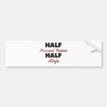 Half Personal Trainer Half Ninja Bumper Stickers