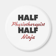 Half Physiotherapist Half Ninja Magnets