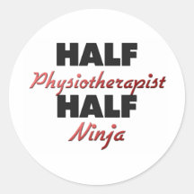 Half Physiotherapist Half Ninja Round Sticker