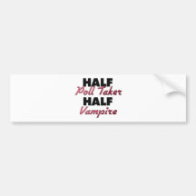 Half Poll Taker Half Vampire Bumper Stickers