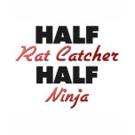 Half Rat Catcher Half Ninja t-shirts