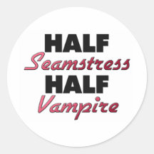 Half Seamstress Half Vampire Round Stickers